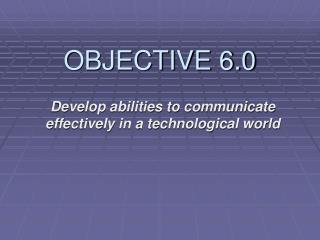 OBJECTIVE 6.0