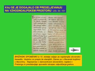 KAJ SE JE DOGAJALO OB PRESELJEVANJU NA VZHODNOALPSKEM PROSTORU Učb. Str. 101