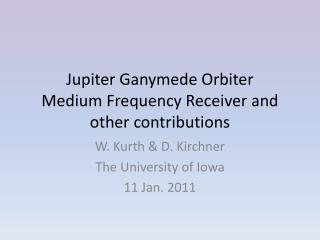 Jupiter Ganymede Orbiter Medium Frequency Receiver and other contributions