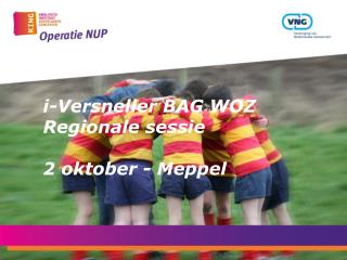 i-Versneller BAG WOZ Regionale sessie 2 oktober - Meppel