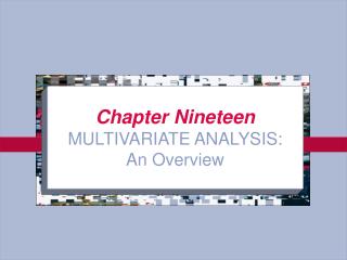 Chapter Nineteen MULTIVARIATE ANALYSIS: An Overview