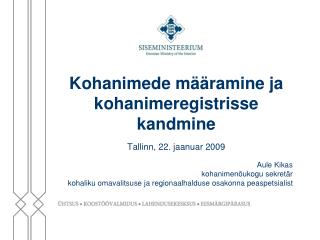 Kohanimede määramine ja kohanimeregistrisse kandmine Tallinn, 22. jaanuar 2009