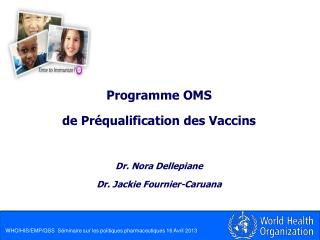 Programme OMS de Préqualification des Vaccins Dr. Nora Dellepiane