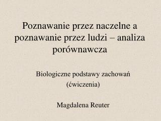 Poznawanie przez naczelne a poznawanie przez ludzi – analiza porównawcza