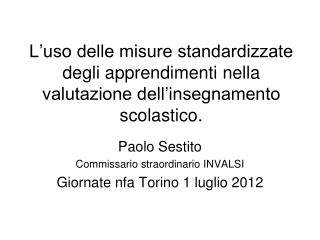 Paolo Sestito Commissario straordinario INVALSI Giornate nfa Torino 1 luglio 2012