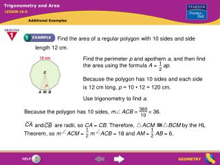 Find the area of a regular polygon with 10 sides and side length 12 cm.