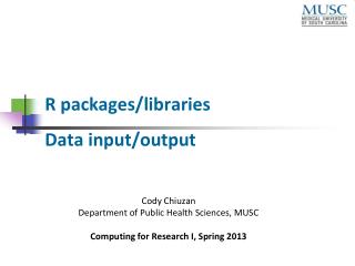 R packages/libraries Data input/output