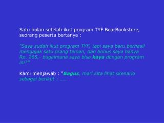 Satu bulan setelah ikut program TYF BearBookstore, seorang peserta bertanya :