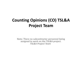 Counting Opinions (CO) TSL&amp;A Project Team
