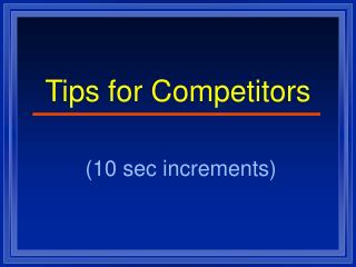 Tips for Competitors