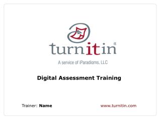 Digital Assessment Training Trainer: Name turnitin