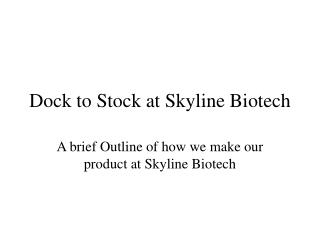 Dock to Stock at Skyline Biotech