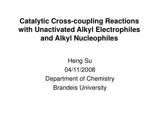 Catalytic Cross-coupling Reactions with Unactivated Alkyl Electrophiles and Alkyl Nucleophiles