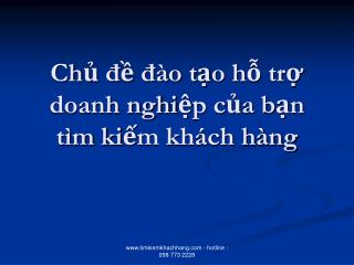 Chủ đề đào tạo hỗ trợ doanh nghiệp của bạn tìm kiếm khách hàng