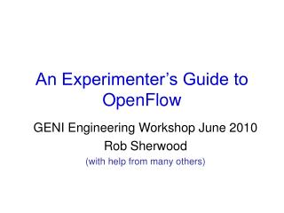 An Experimenter’s Guide to OpenFlow