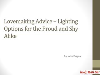 Lovemaking Advice – Lighting Options for the Proud and Shy