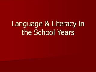 Language &amp; Literacy in the School Years