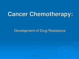 Cancer Chemotherapy: