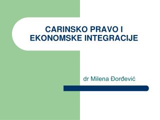 CARINSKO PRAVO I EKONOMSKE INTEGRACIJE