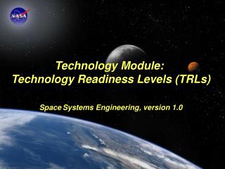 Technology Module: Technology Readiness Levels (TRLs) Space Systems Engineering, version 1.0