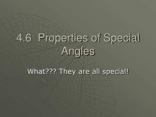 4.6 Properties of Special Angles