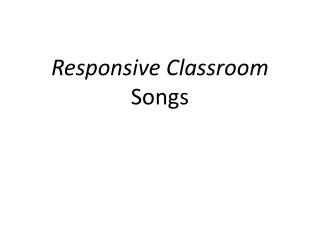 Responsive Classroom Songs
