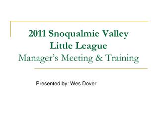 2011 Snoqualmie Valley Little League Manager’s Meeting &amp; Training