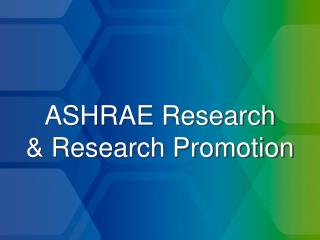 ASHRAE Research &amp; Research Promotion