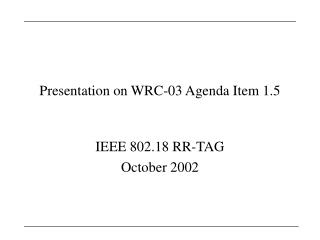 Presentation on WRC-03 Agenda Item 1.5