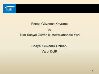 Esnek Güvence Kavramı ve Türk Sosyal Güvenlik Mevzuatındaki Yeri Sosyal Güvenlik Uzmanı Varol DUR