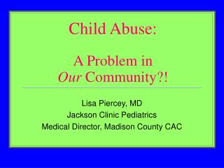 Child Abuse: A Problem in Our Community?!