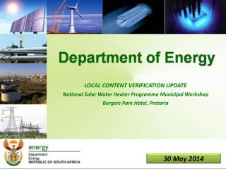 LOCAL CONTENT VERIFICATION UPDATE National Solar Water Heater Programme Municipal Workshop