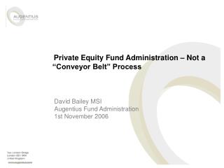 Private Equity Fund Administration – Not a “Conveyor Belt” Process
