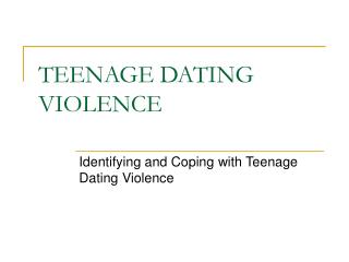TEENAGE DATING VIOLENCE