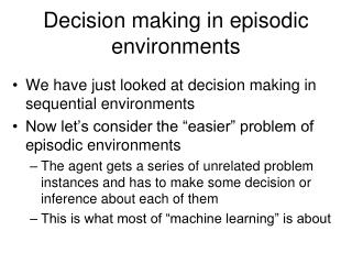 Decision making in episodic environments