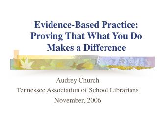 Evidence-Based Practice: Proving That What You Do Makes a Difference