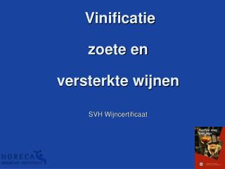 Vinificatie zoete en versterkte wijnen SVH Wijncertificaat