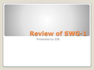 Review of SWG-1