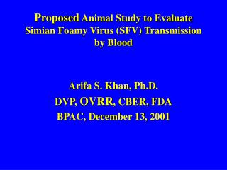 Proposed Animal Study to Evaluate Simian Foamy Virus (SFV) Transmission by Blood