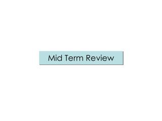 Mid Term Review