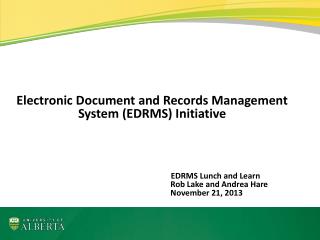 Electronic Document and Records Management System (EDRMS) Initiative EDRMS Lunch and Learn
