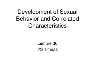 Development of Sexual Behavior and Correlated Characteristics