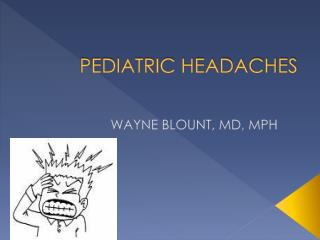 PEDIATRIC HEADACHES