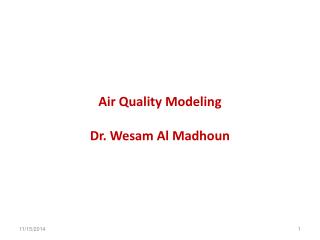 Air Quality Modeling Dr. Wesam Al Madhoun