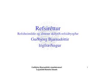 Refsiréttur Refsiheimildir og almenn skilyrði refsiábyrgðar
