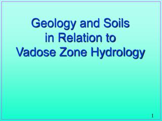 Geology and Soils in Relation to Vadose Zone Hydrology