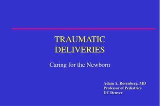 TRAUMATIC DELIVERIES