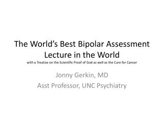 Jonny Gerkin, MD Asst Professor, UNC Psychiatry