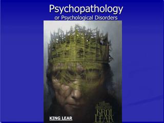 Psychopathology or Psychological Disorders