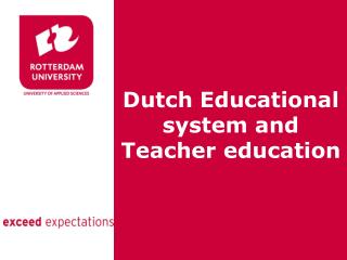 Dutch Educational system and Teacher education